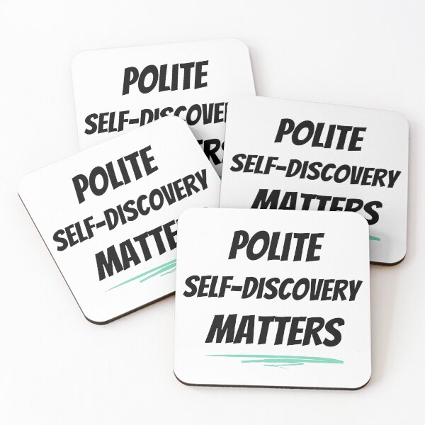 Item preview, Polite Self-Discovery Matters Design designed and sold by JAMTEESHOP.
