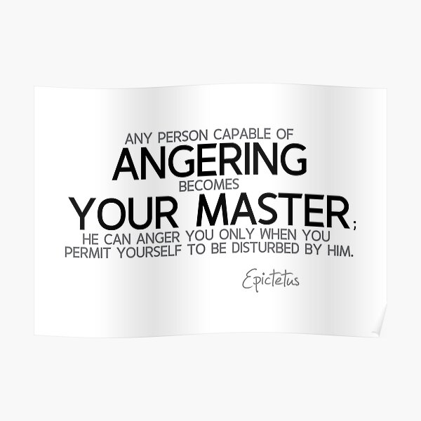 angering your master - epictetus Poster