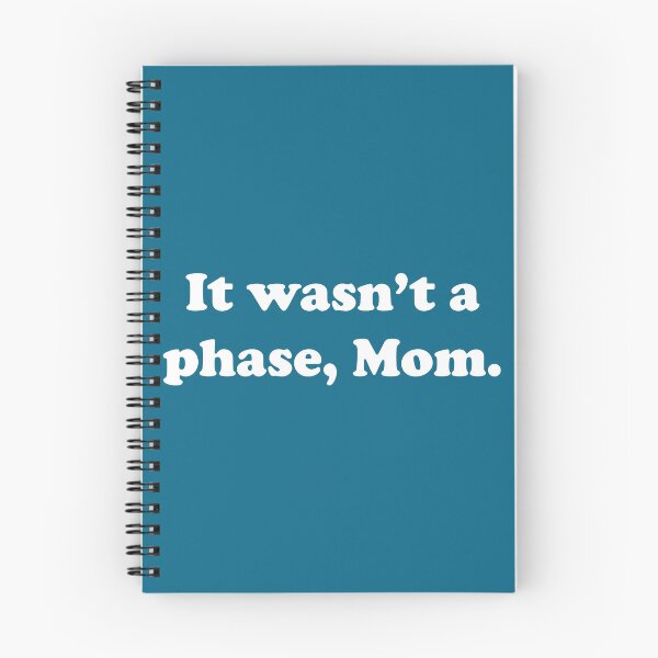 Item preview, It Wasn_t A Phase, Mom. designed and sold by CathieMotley.
