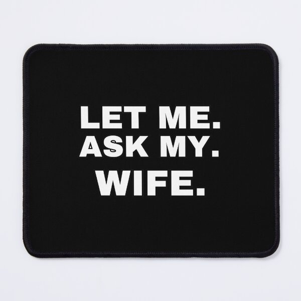 Item preview, Let me ask my wife funny designed and sold by Mateusz Majcherek.