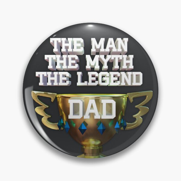 Item preview, The man The myth The Legend dad designed and sold by EbitsuBoy.