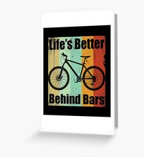 Mountain Biking Cycling Funny Design - Lifes Better Behind Bars Greeting Card