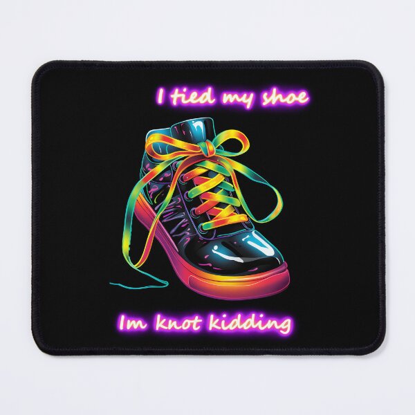 Item preview, Im not kidding i tied my shoelaces designed and sold by WickyWildLife.