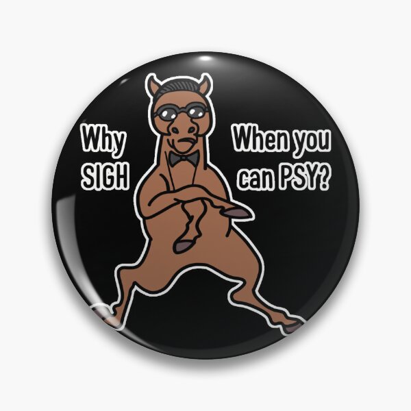 Item preview, Why sigh, when you can PSY? designed and sold by DianneYoon.