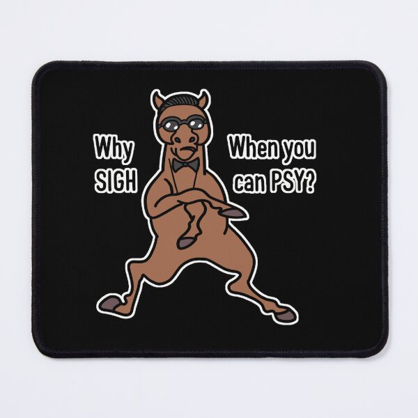 Item preview, Why sigh, when you can PSY? designed and sold by DianneYoon.