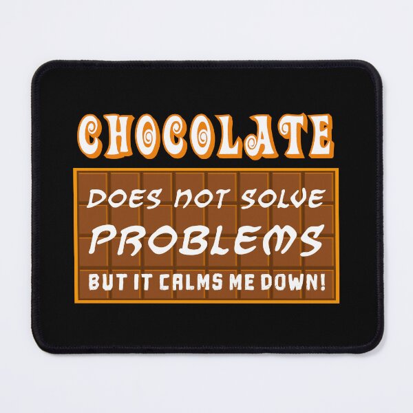 Item preview, Chocolate does not solve problems designed and sold by freaks13.