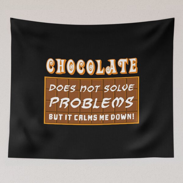 Item preview, Chocolate does not solve problems designed and sold by freaks13.