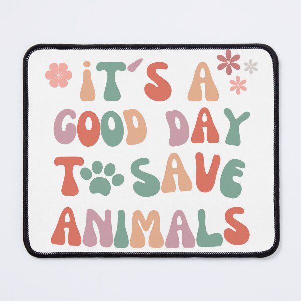 Item preview, It´s a Good day To Save Animals - designed and sold by montillalee.
