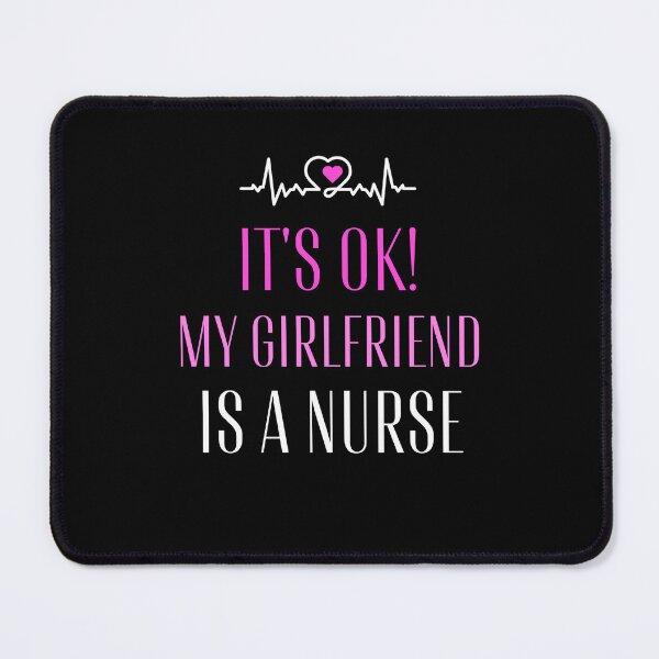Item preview, My Girlfriend Is a Nurse Boyfriend Humor designed and sold by sleekartist.