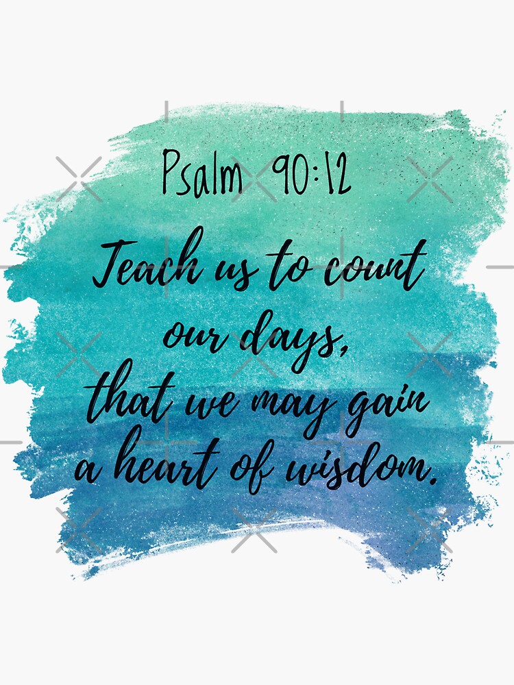  bible verse teach us to count our days psalm 90 12 sticker for