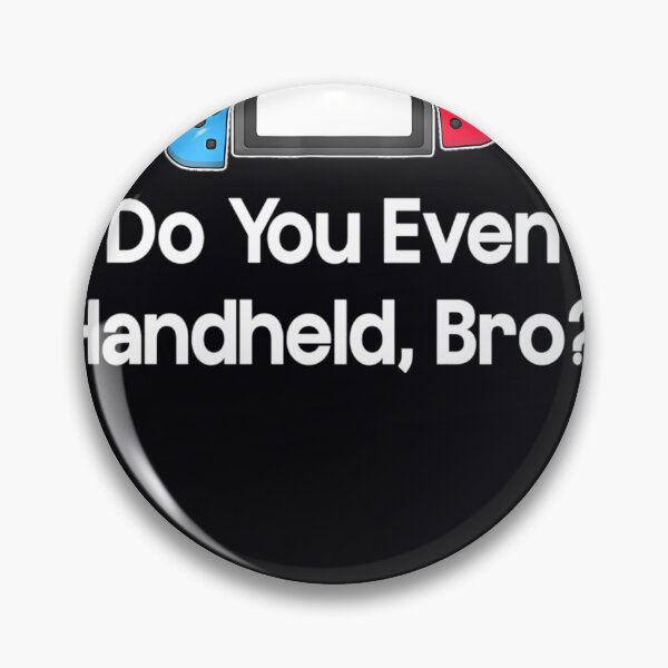 Item preview, Do You Even Handheld Bro 	 Gaming Meme  	 designed and sold by etirnodao15.