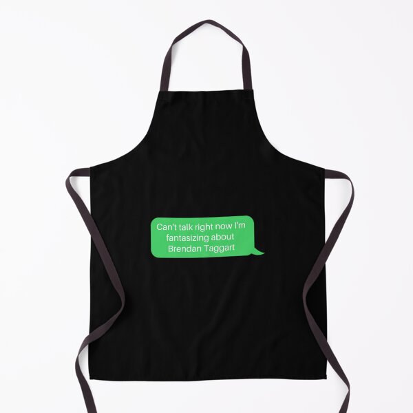Item preview, Can't talk right now I'm fantasizing about Brendan Taggart 	 designed and sold by odxcsprv68.