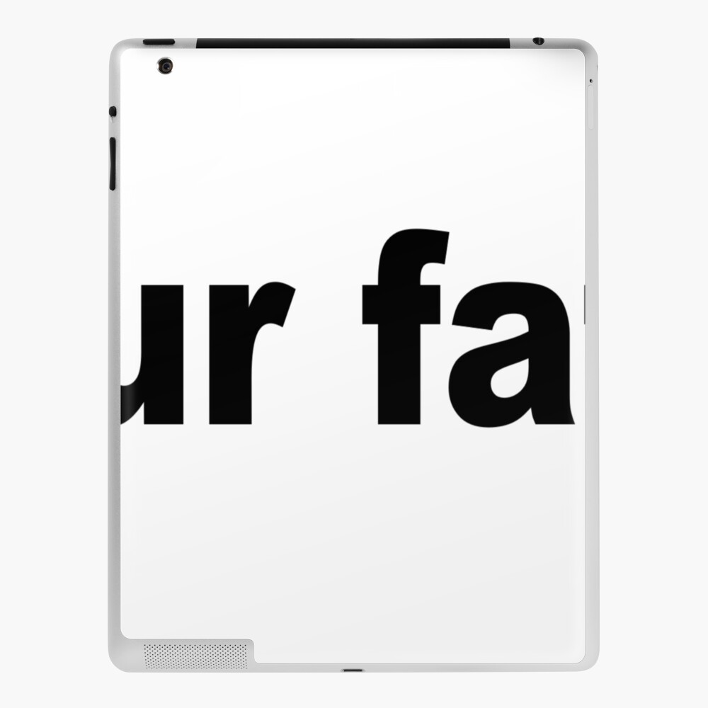 Ur Fat Ipad Case Skin By Scotter1995 Redbubble - fat shirt roblox