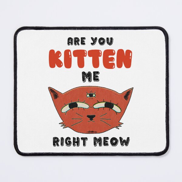 Item preview, Are You Kitten me Right Meow  designed and sold by Allomensiaa.