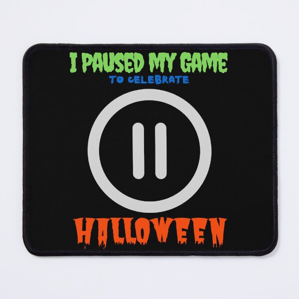 Item preview, I paused my game to celebrate halloween gamer designed and sold by JaneenPenny.