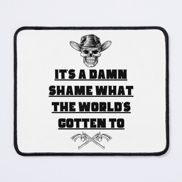 Item preview, It's a Damn Shame What the World's Gotten To designed and sold by ShirtTeeStorm.
