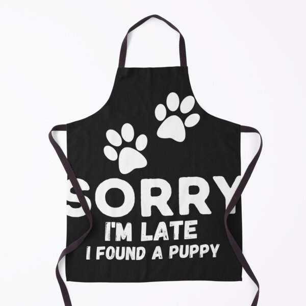 Item preview, Sorry I'M Late I Found A Cute Puppy  designed and sold by RichardCHelms.