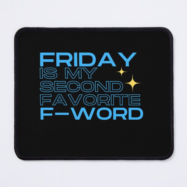 Item preview, Friday is my second favorite F-Word designed and sold by TThousand.
