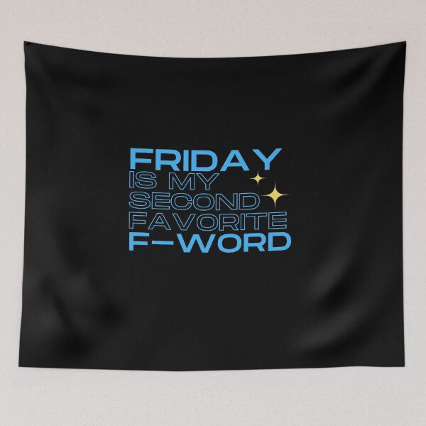 Item preview, Friday is my second favorite F-Word designed and sold by TThousand.