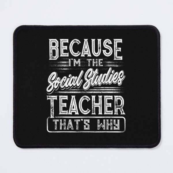 Item preview, Because I'm The Social Studies Teacher That's Why  designed and sold by DianeArner.