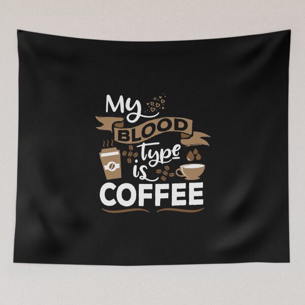 Item preview, My Blood Type Is COFFEE - Coffee Coffee Bean Caffeine designed and sold by anziehend.
