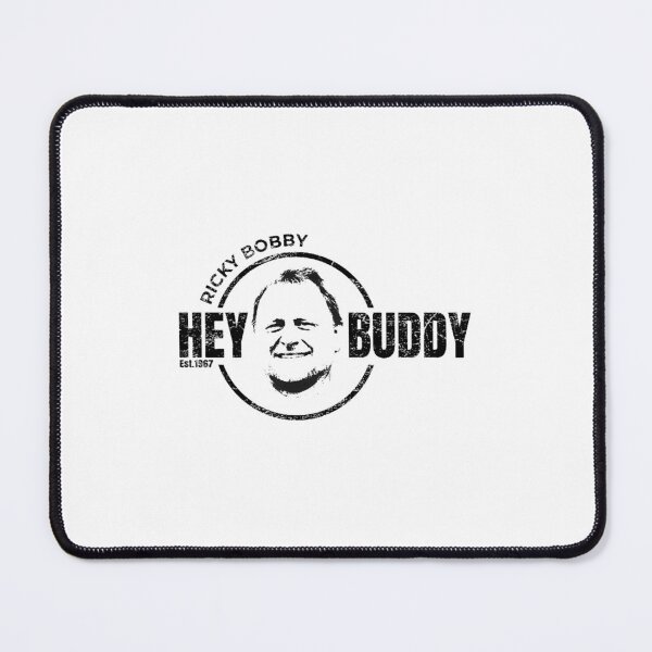 Item preview, Ricky Bobby Hey Buddy designed and sold by Aniaknowlton.