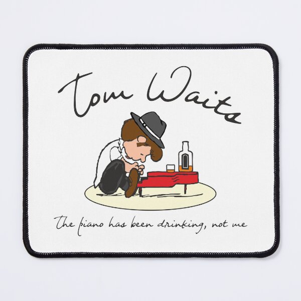 Item preview, Tom Waits - the piano has been drinking, not me designed and sold by goatboyjr.