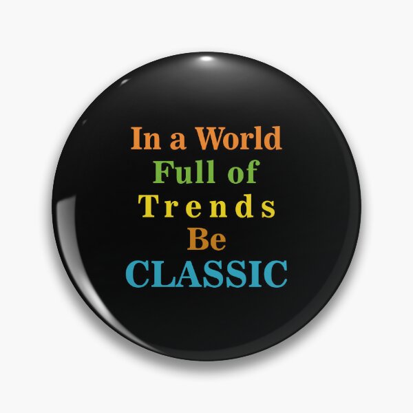 Item preview, In a World Full of Trends Be Classic Life Quote  designed and sold by al21ex.