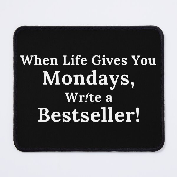 Item preview, When Life Give You Mondays, Write a Bestseller! - White Text designed and sold by TheKnightWriter.