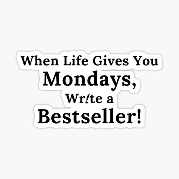 Artikel-Vorschau von Wenn das Leben dir Montag gibt, schreibe einen Bestseller! - Weißer Text, designt und verkauft von TheKnightWriter.