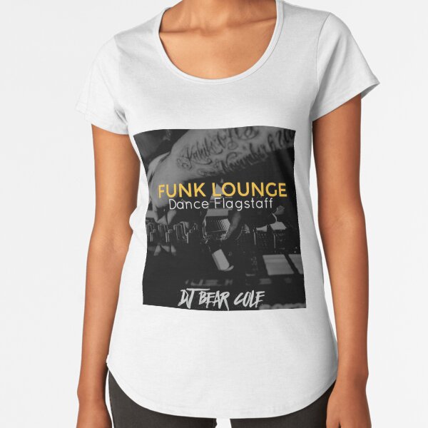 FUNK LOUNGE DANCE FLAGSTAFF DJ Bear Cole Premium Scoop T-Shirt