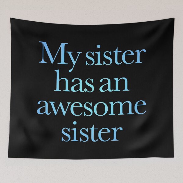 Item preview, My sister has an awesome sister v.1 designed and sold by x1brett.