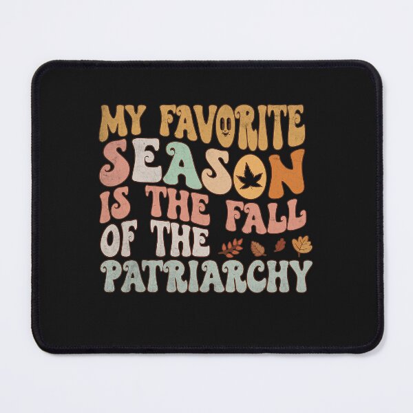 Item preview, My Favorite Season Is The Fall Of The Patriarchy designed and sold by mainana78.
