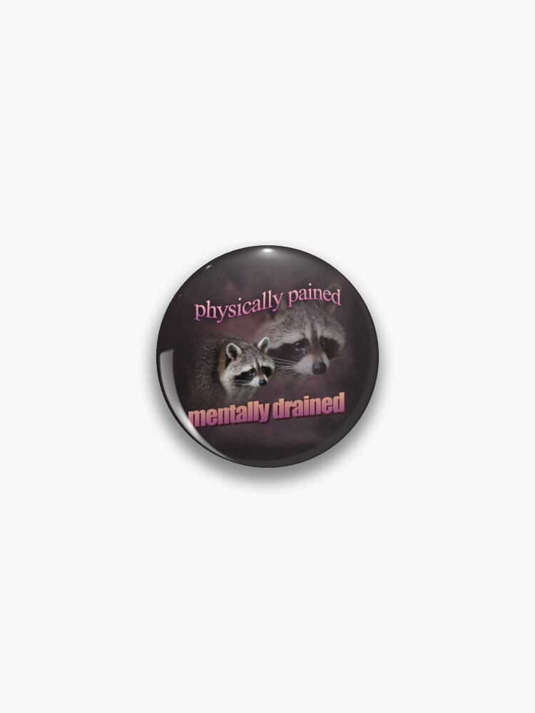 Physically Pained, Mentally Drained Raccoon Meme Sticker for Sale