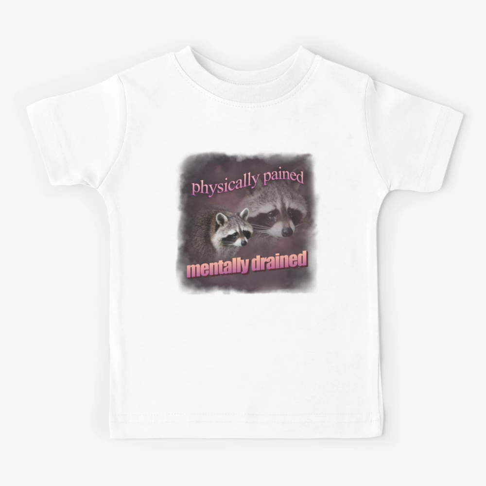 physically pained, mentally drained raccoon word art Kids T-Shirt for Sale  by snazzyseagull