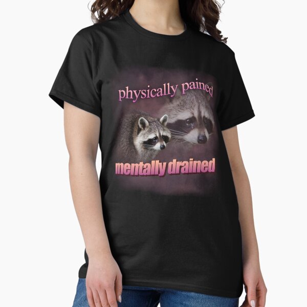 Item preview, physically pained, mentally drained raccoon word art designed and sold by snazzyseagull.