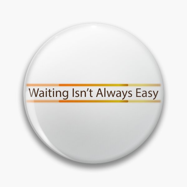 Item preview, Waiting isn't always easy designed and sold by insof.