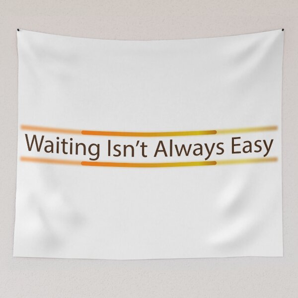 Item preview, Waiting isn't always easy designed and sold by insof.