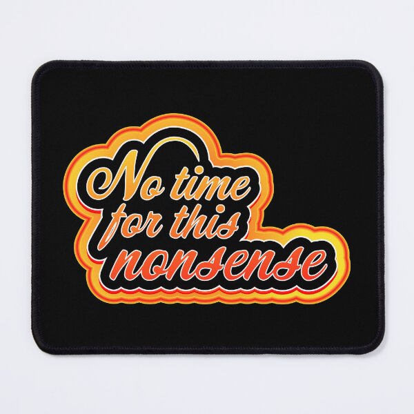 Item preview, No time for this nonsense designed and sold by Jokertags.