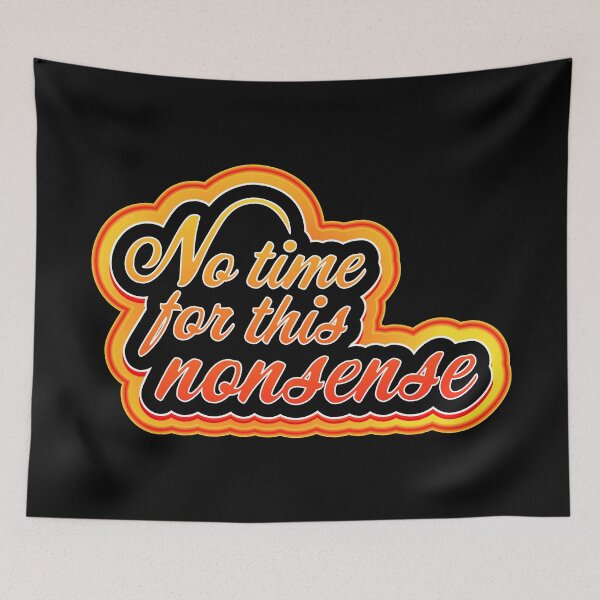 Item preview, No time for this nonsense designed and sold by Jokertags.