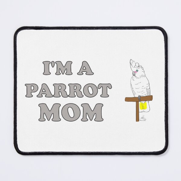 Item preview, I'm a Parrot Mom! - Goffin's Cockatioo designed and sold by Laughing Parrot Studio.