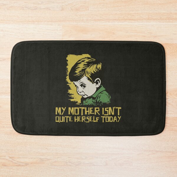 Item preview, My Mother Isn't Quite Herself Today designed and sold by Twisted Kids.