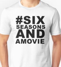 #sixseasonsandamovie Unisex T-Shirt