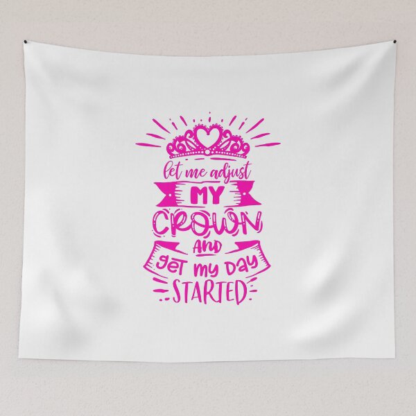 Item preview, let me adjust my crown and get my day started designed and sold by EmeraldeaArt.