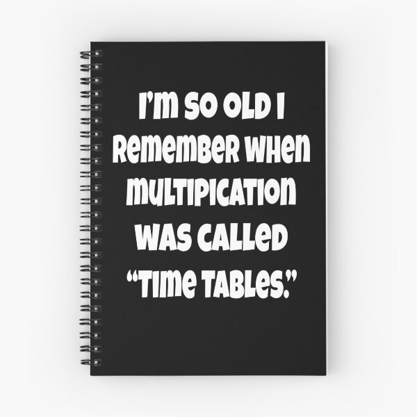Item preview, Senior Citizen Funny Humor I’m So Old I Remember When Multiplication Was Called “Times Tables.” designed and sold by fantasticdesign.