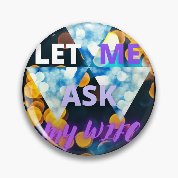Item preview, LET ME ASK MY WIFE FUNNY GIFT FOR HUSBAND designed and sold by Filmharmony.