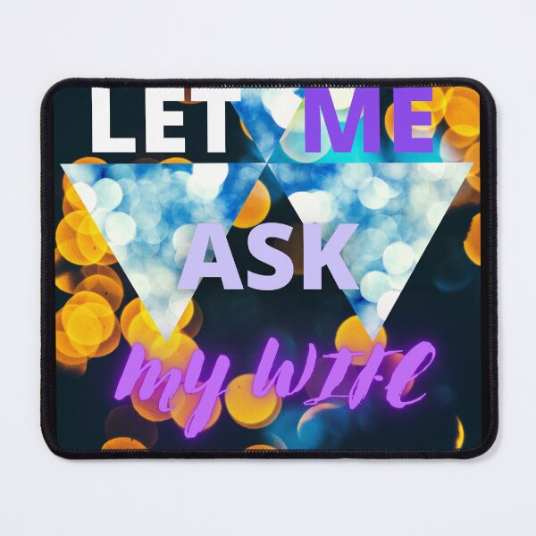 Item preview, LET ME ASK MY WIFE FUNNY GIFT FOR HUSBAND designed and sold by Filmharmony.