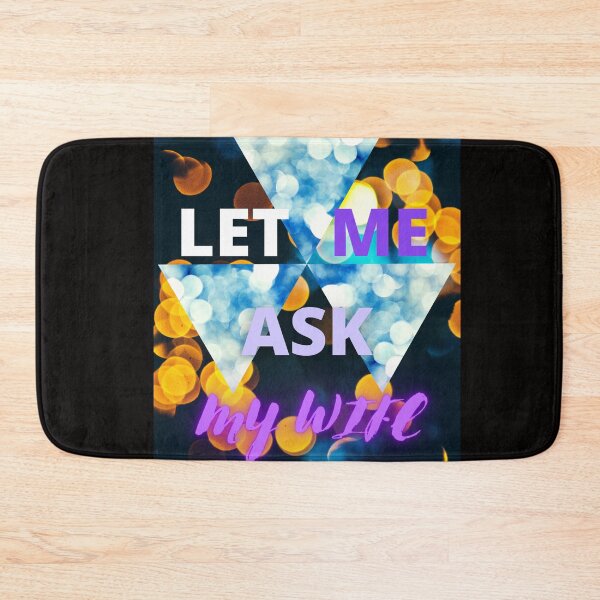 Item preview, LET ME ASK MY WIFE FUNNY GIFT FOR HUSBAND designed and sold by Filmharmony.