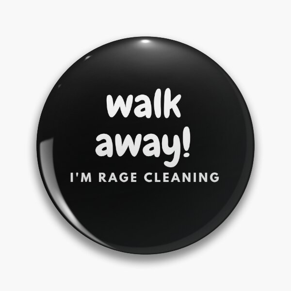 Item preview, Rage Cleaning Walk Away designed and sold by Jaxybear.