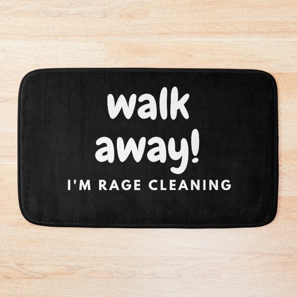 Item preview, Rage Cleaning Walk Away designed and sold by Jaxybear.